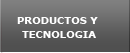 Productos y Tecnolog&iacute;a